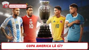 Copa America là gì Vì sao là giải đấu hấp dẫn nhất Nam Mỹ