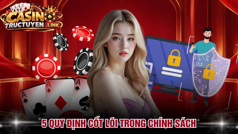 5 quy định cốt lõi trong chính sách
