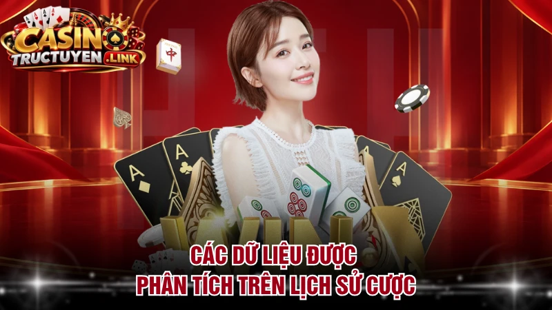 Các dữ liệu được phân tích trên lịch sử cược