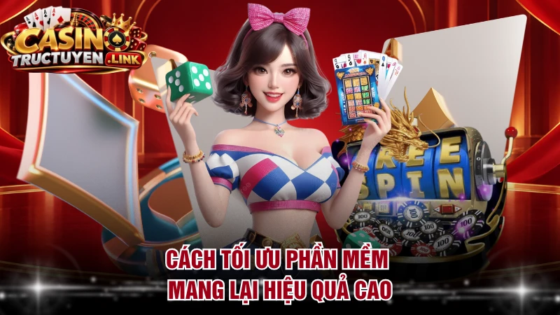 Cách tối ưu phần mềm mang lại hiệu quả cao
