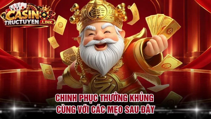 Chinh phục thưởng khủng cùng với các mẹo sau đây
