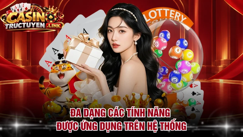 Đa dạng các tính năng được ứng dụng trên hệ thống