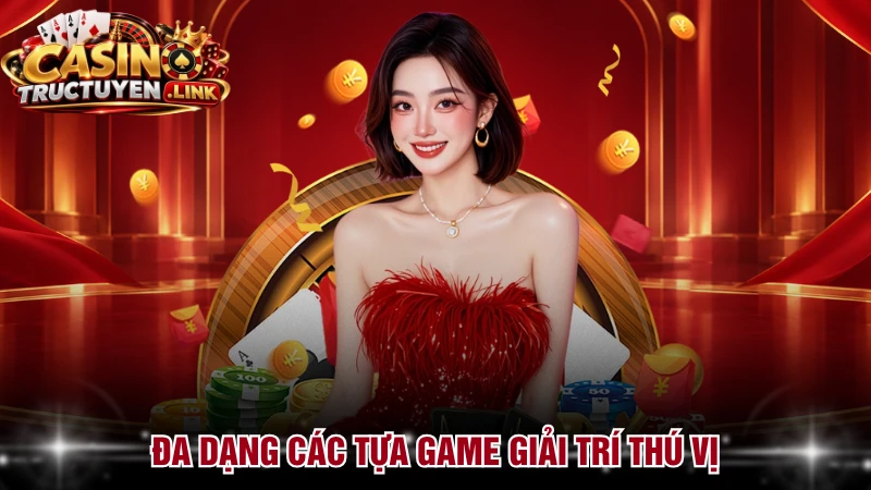 Đa dạng các tựa game giải trí thú vị