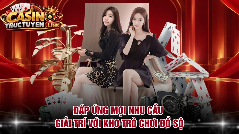 Đáp ứng mọi nhu cầu giải trí với kho trò chơi đồ sộ