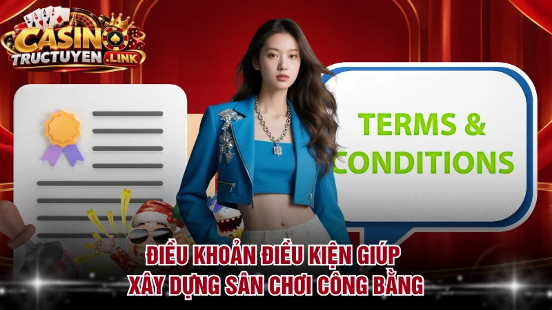 Điều khoản điều kiện giúp xây dựng sân chơi công bằng