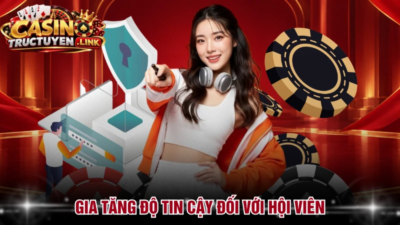 Gia tăng độ tin cậy đối với hội viên