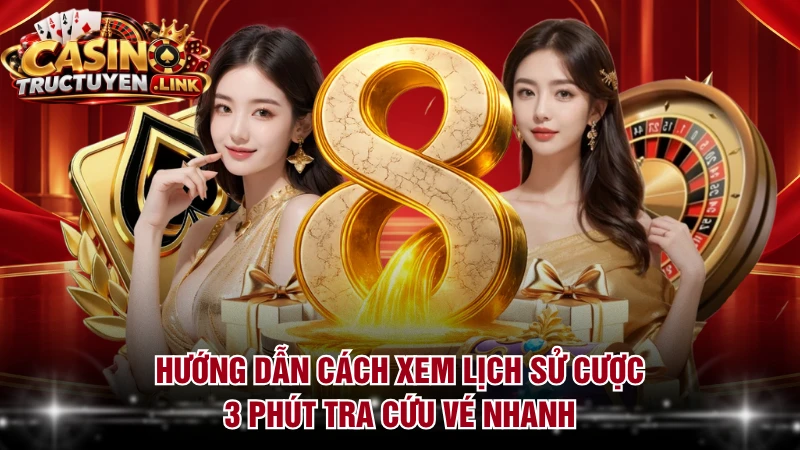 Hướng Dẫn Cách Xem Lịch Sử Cược
