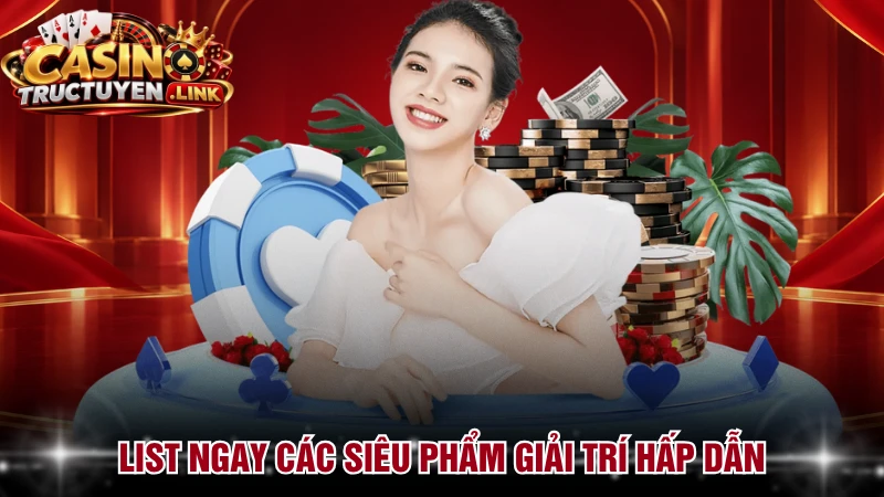 List ngay các siêu phẩm giải trí hấp dẫn