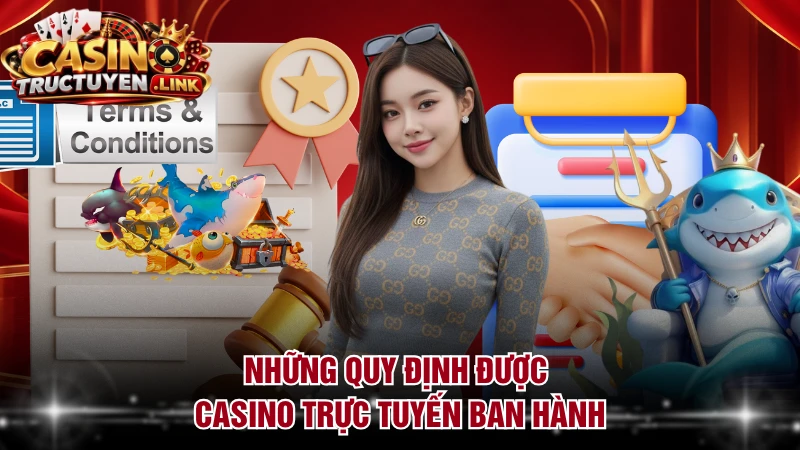 Những quy định được Casino Trực Tuyến ban hành