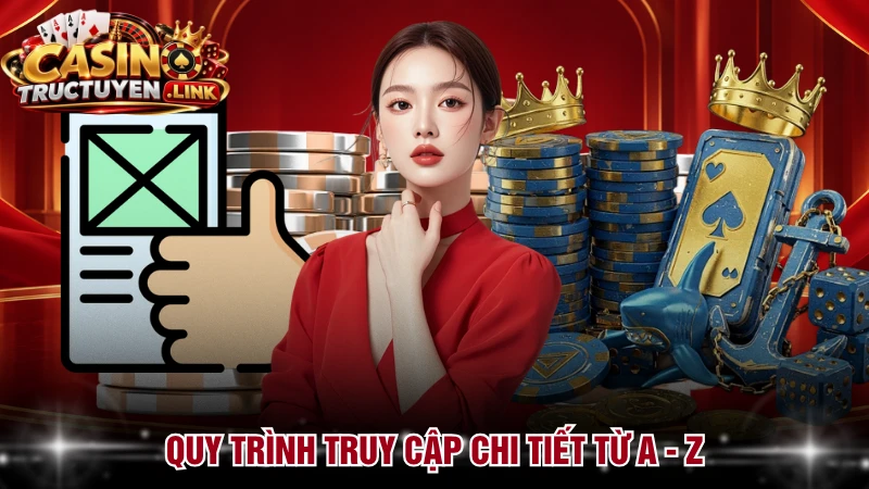 Quy trình truy cập chi tiết từ A - Z