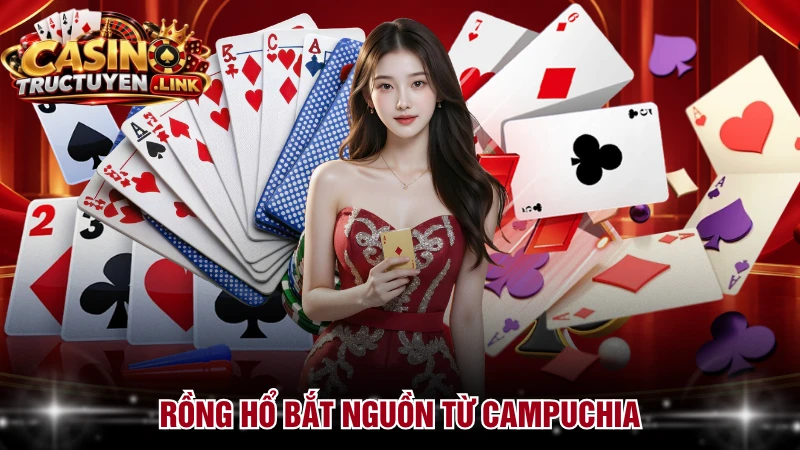 Rồng Hổ bắt nguồn từ Campuchia