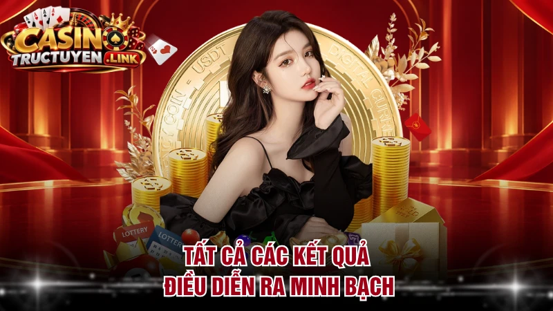 Tất cả các kết quả điều diễn ra minh bạch